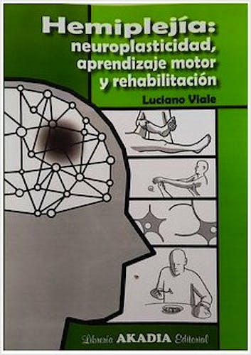 Portada del libro 9789875704688 Hemiplejía: Neuroplasticidad, Aprendizaje Motor y Rehabilitación