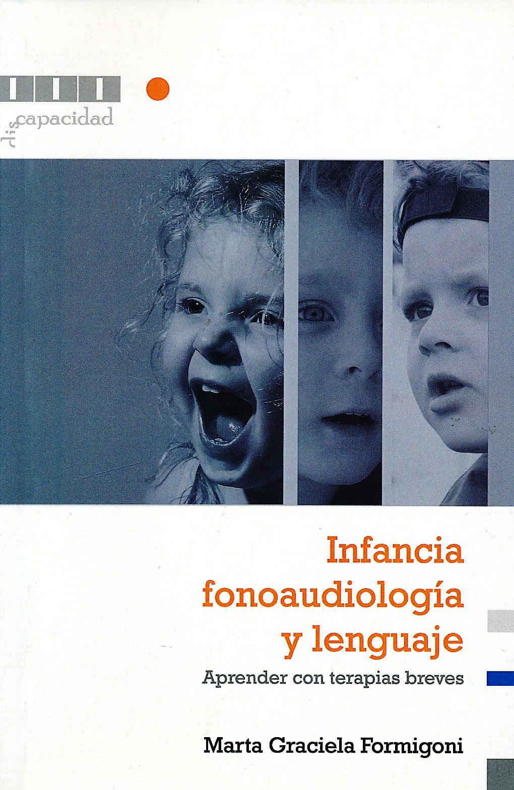 Portada del libro 9789875911857 Infancia, Fonoaudiologia y Lenguaje. Aprender con Terapias Breves