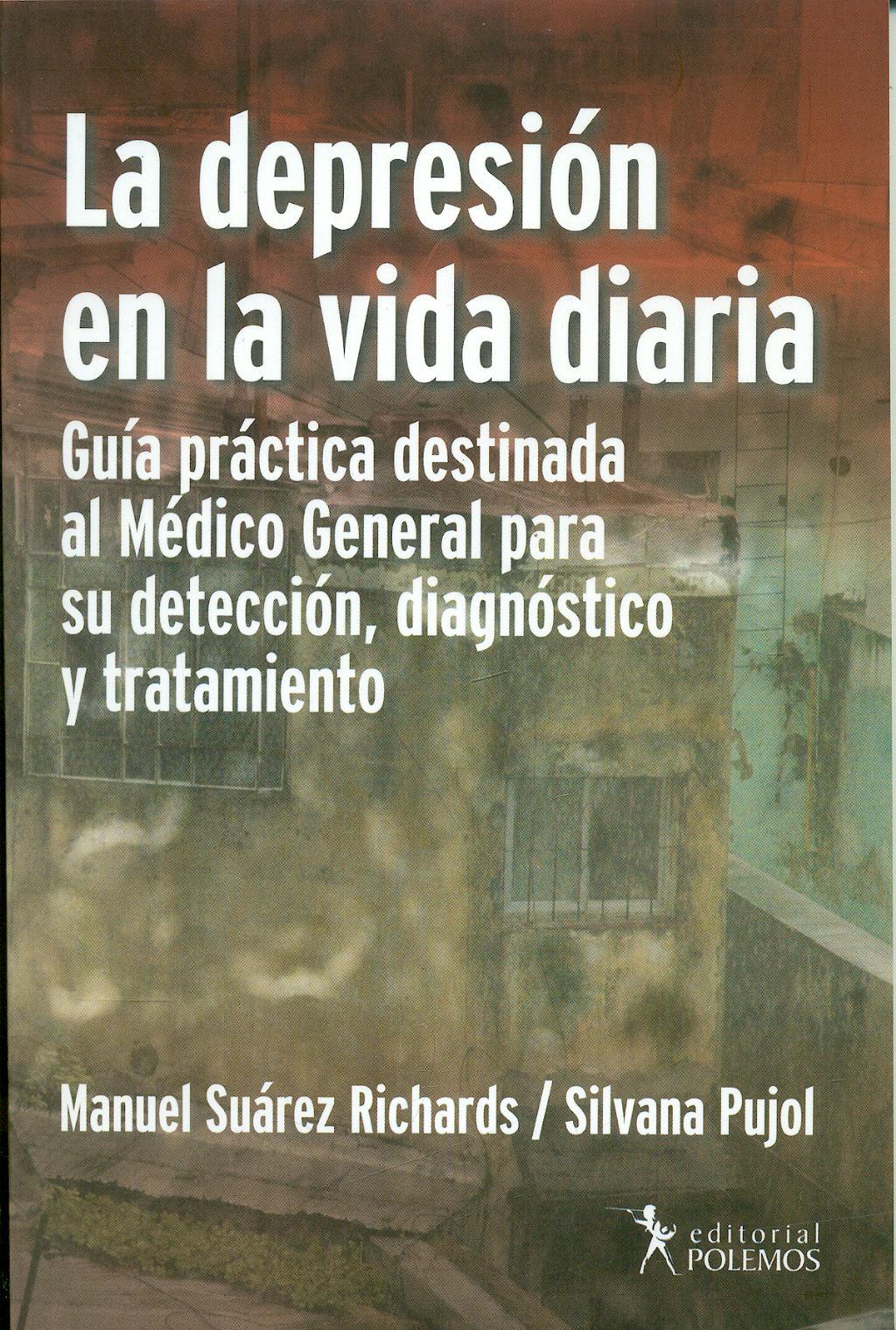 Portada del libro 9789876490047 La Depresion en la Vida Diaria. Guia Practica Destinada al Medico General para Su Deteccion, Diagnostico y Tratamiento