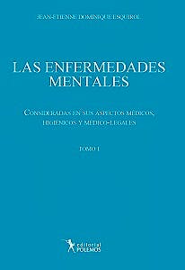 Portada del libro 9789876490702 Las Enfermedades Mentales. Consideradas en Sus Aspectos Medicos. Higienicos y Medico-Legales, Tomo I