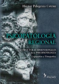 Portada del libro 9789876499866 Psicopatología Regional. Estructuras Dimensionales de la Psicopatología. Logopatías y Timopatías