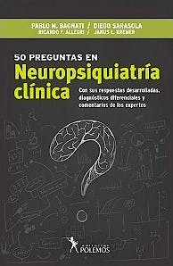 Portada del libro 9789876499897 50 Preguntas en Neuropsiquiatría Clínica. Con sus Respuestas Desarrolladas, Diagnósticos Diferenciales y Comentarios de los Expertos