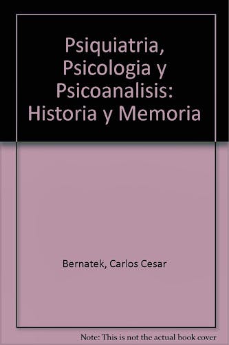 Portada del libro 9789879165201 Psiquiatria, Psicologia y Psicoanalisis: Historia y Memoria