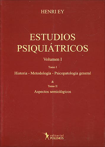 Portada del libro 9789879165980 Estudios Psiquiátricos, Vol. I, Tomo I y II: Historia, Metodología, Psicopatología General, Aspectos Semiológicos