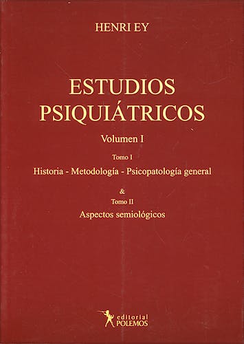 Portada del libro 9789879165980 Estudios Psiquiátricos, Vol. I: Historia, Metodología, Psicopatología General, Aspectos Semiológicos