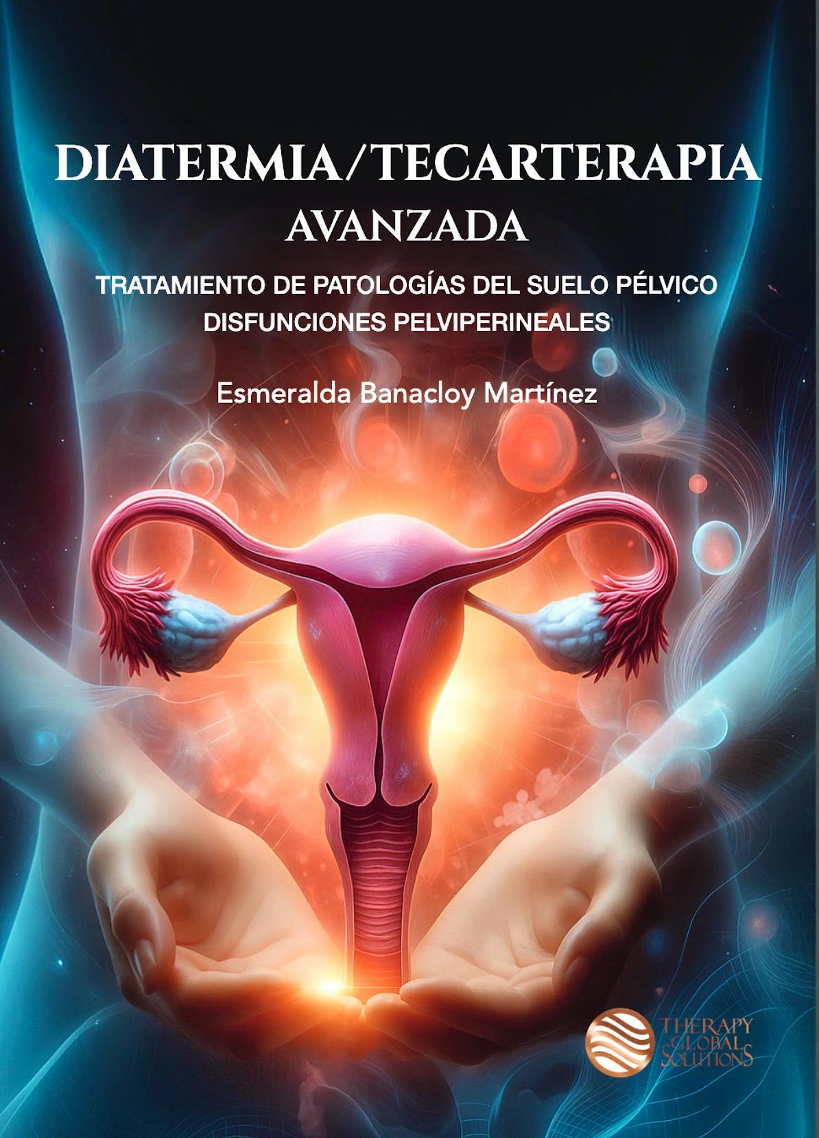 Portada del libro 9791399035834 DIATERMIA/TECARTERAPIA Avanzada. Tratamiento de Patologías del Suelo Pélvico. Disfunciones Pelviperineales